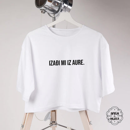 Izađi mi iz aure – Crop top