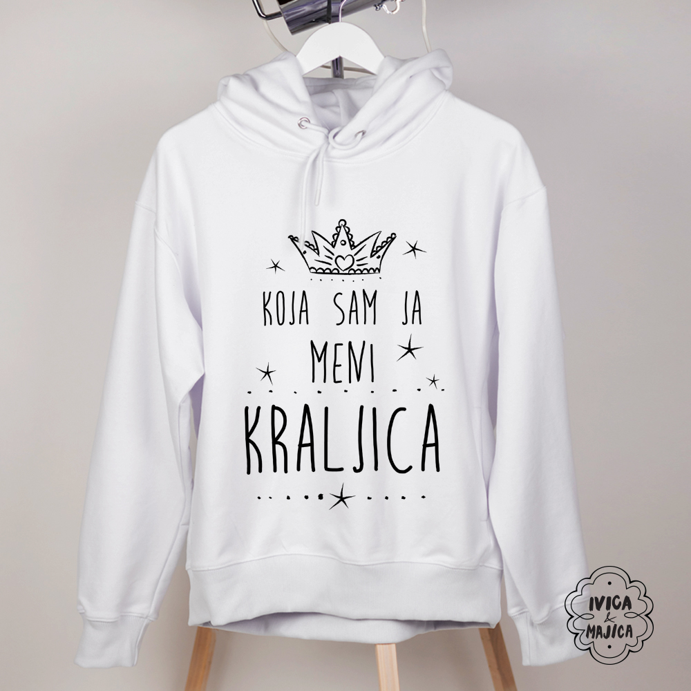 Koja sam ja meni kraljica - Ženski duks sa kapuljačom