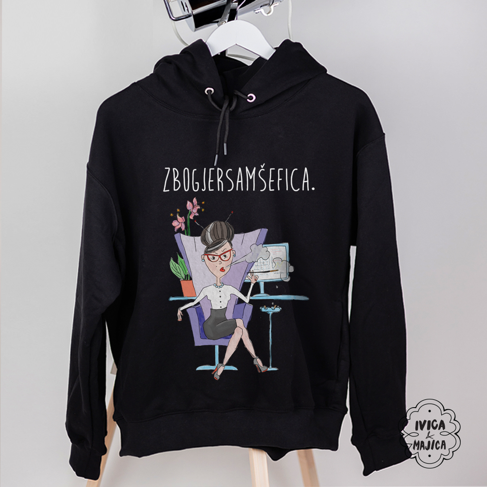 Zbog jer sam šefica - Ženski duks sa kapuljačom