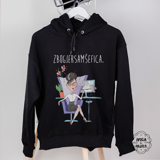 Zbog jer sam šefica - Ženski duks sa kapuljačom