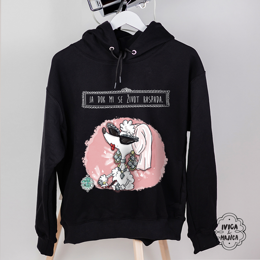 Ja dok mi se život raspada - Ženski duks sa kapuljačom