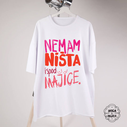 Nemam ništa ispod majice – Ženska oversize majica