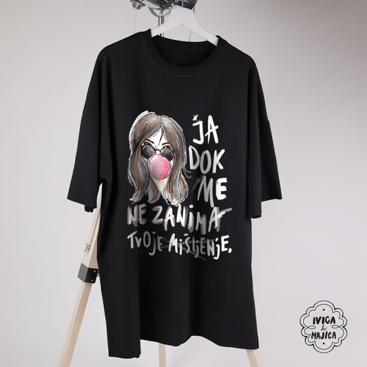 Ja dok me ne zanima tvoje misljenje - Ženska oversize majica