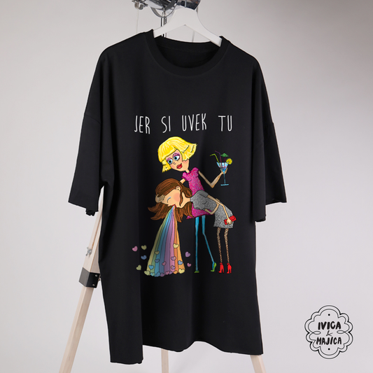 Jer si uvek tu - Ženska oversize majica