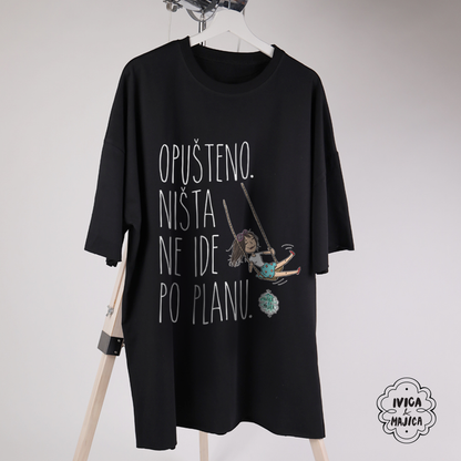 Opušteno ništa ne ide po planu - Ženska oversize majica