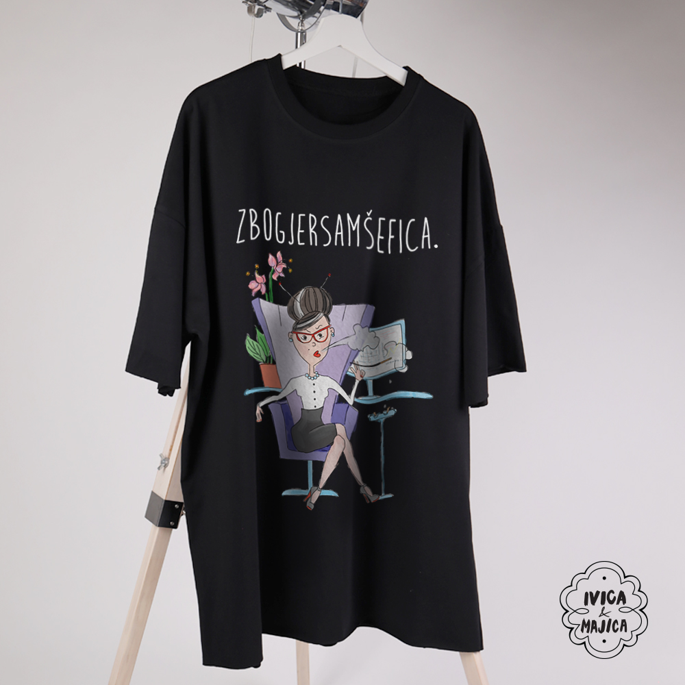 Zbog jer sam šefica - Ženska oversize majica