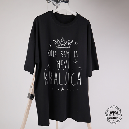 Koja sam ja meni kraljica - Ženska oversize majica