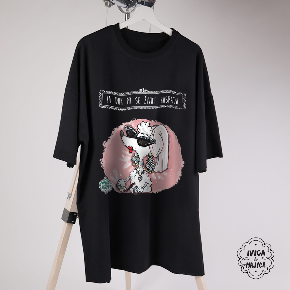Ja dok mi se život raspada - Ženska oversize majica