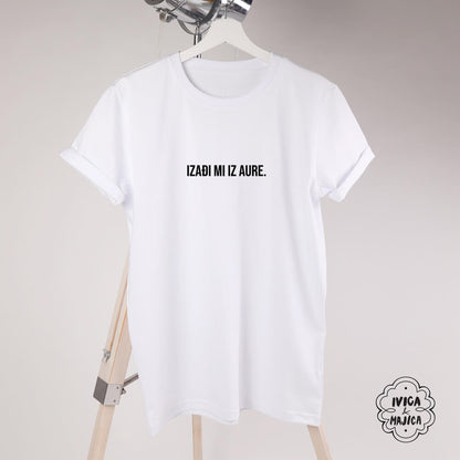 Izađi mi iz aure – Ženska majica