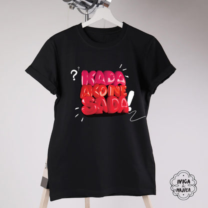 Kada ako ne sada – Ženska majica