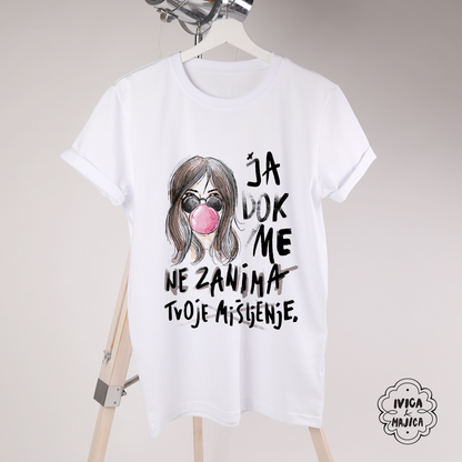 Ja dok me ne zanima tvoje misljenje - Ženska majica