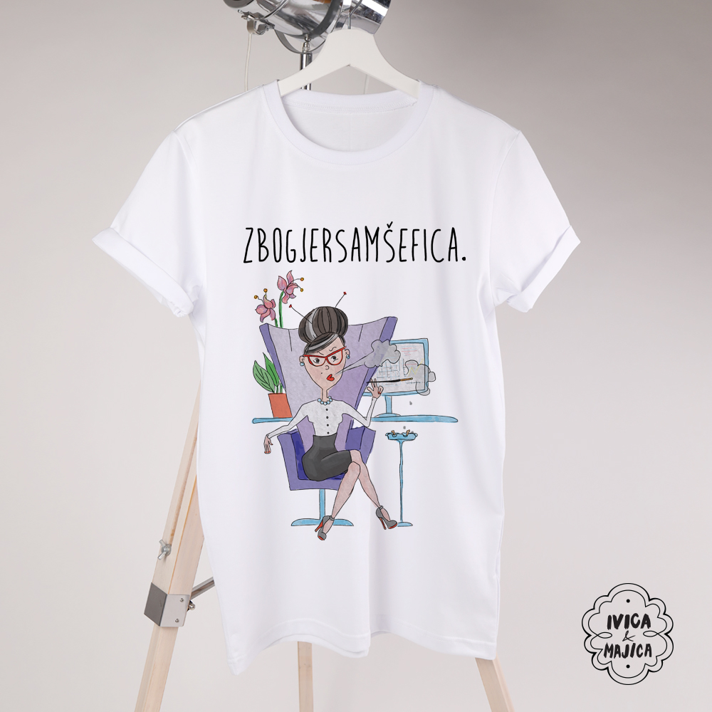 Zbog jer sam šefica - Ženska majica