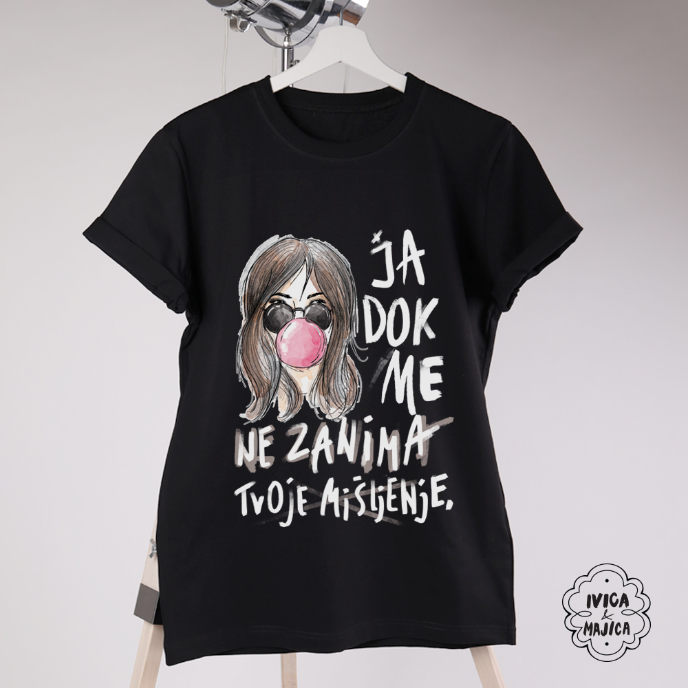 Ja dok me ne zanima tvoje misljenje - Ženska majica