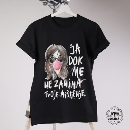 Ja dok me ne zanima tvoje misljenje - Ženska majica