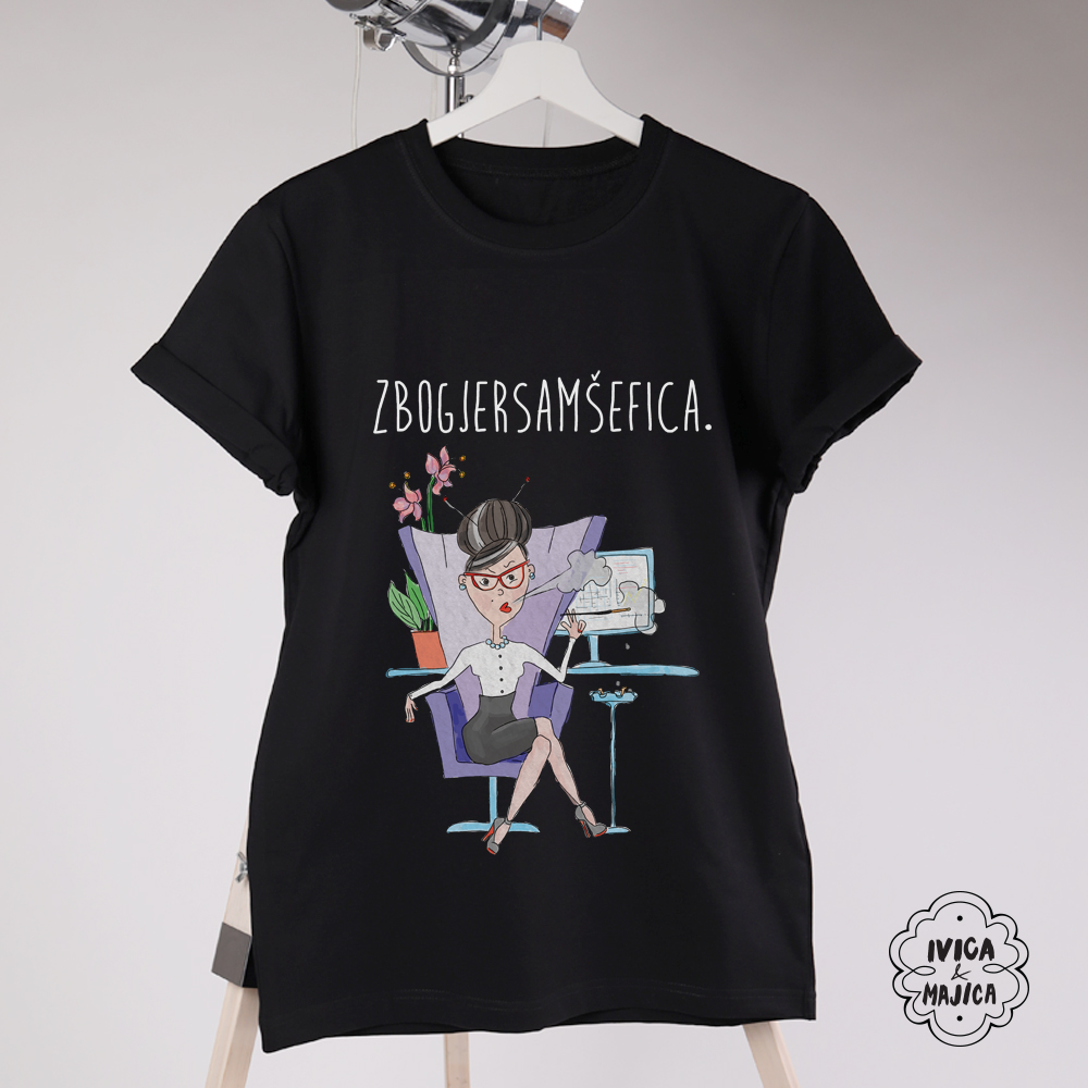 Zbog jer sam šefica - Ženska majica