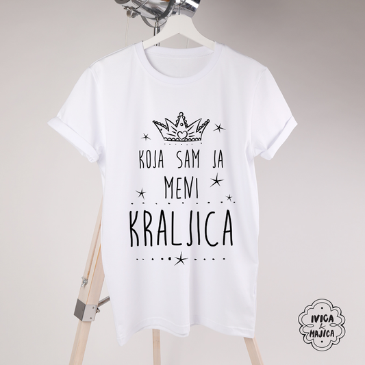 Koja sam ja meni kraljica - Ženska majica
