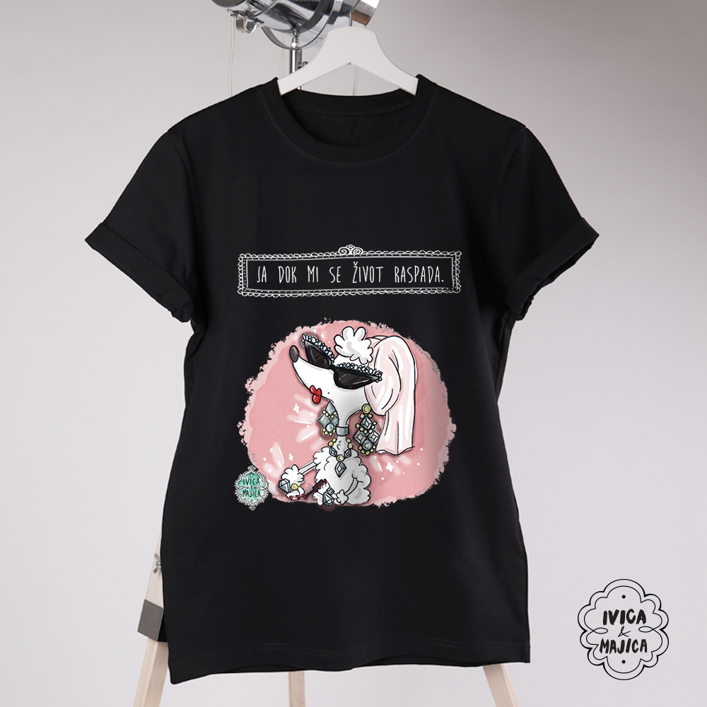 Ja dok mi se zivot raspada - Ženska majica