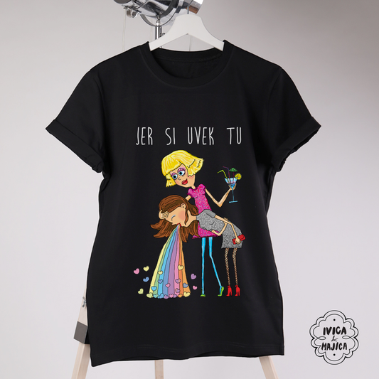 Jer si uvek tu - Ženska majica