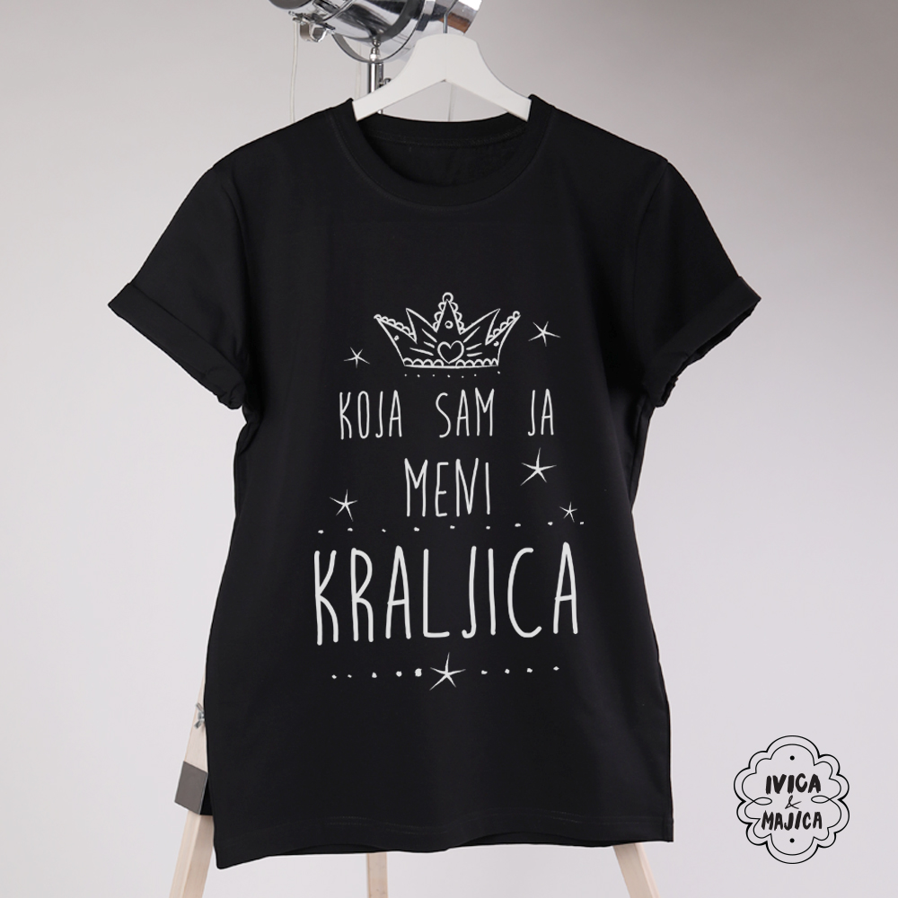 Koja sam ja meni kraljica - Ženska majica